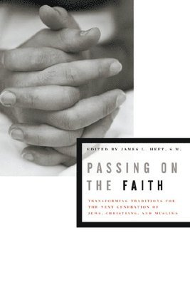 James L. Heft - Passing on the Faith, Häftad