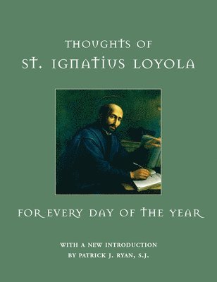 Thoughts of St. Ignatius Loyola for Every Day of the Year 1