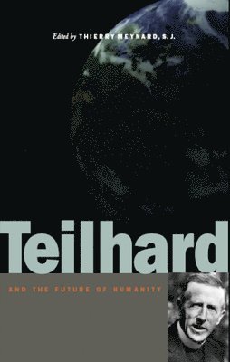 Teilhard and the Future of Humanity 1