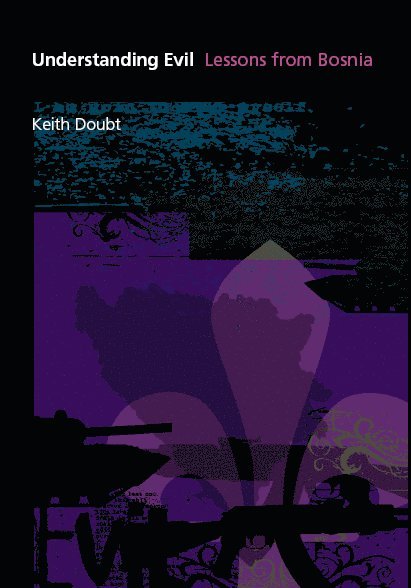 Keith Doubt - Understanding Evil, Inbunden
