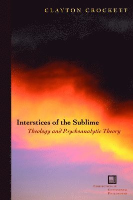 Clayton Crockett - Interstices of the Sublime, Inbunden