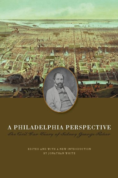 Sidney George Fisher, Jonathan W. White - Philadelphia Perspective, Häftad
