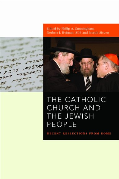 Philip A Cunningham, Norbert J. Hofmann, Joseph Sievers - Catholic Church and the Jewish People, Inbunden