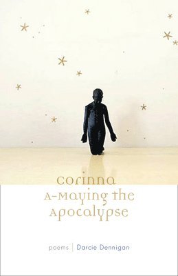 Darcie Dennigan - Corinna a-Maying the Apocalypse, Inbunden