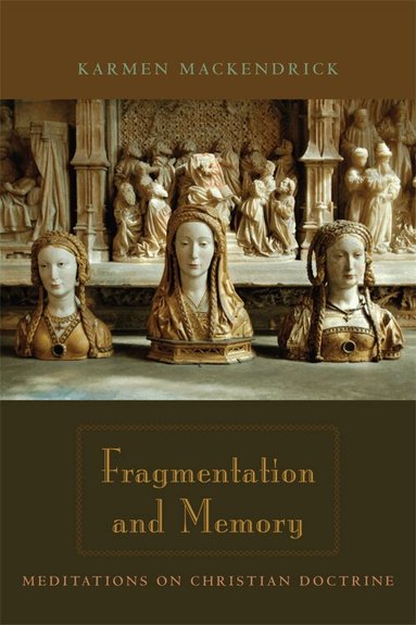 Karmen MacKendrick - Fragmentation and Memory, Inbunden
