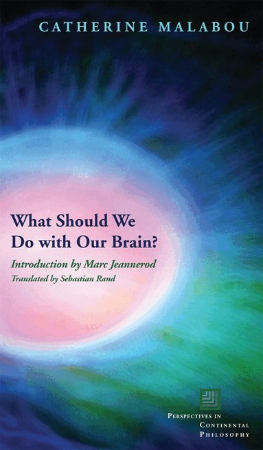 Catherine Malabou - What Should We Do with Our Brain?, Inbunden