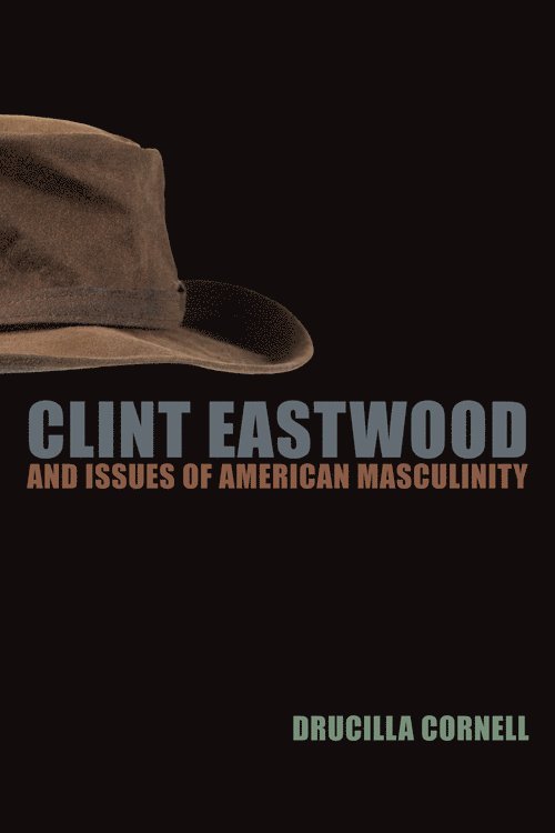 Drucilla Cornell - Clint Eastwood and Issues of American Masculinity, Häftad
