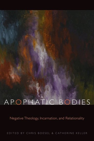 Chris Boesel, Catherine Keller - Apophatic Bodies, Inbunden