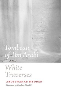 bokomslag Tombeau of Ibn Arabi and White Traverses