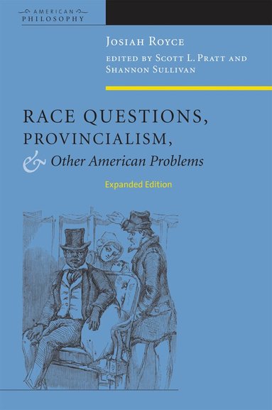Josiah Royce, Scott L. Pratt, Shannon Sullivan - Race Questions, Provincialism, and Other American Problems, Inbunden
