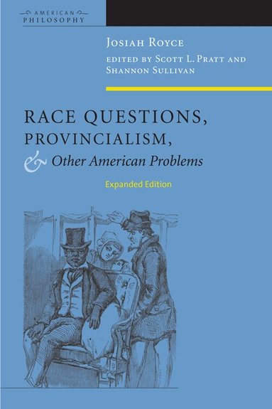 Josiah Royce, Scott L. Pratt, Shannon Sullivan - Race Questions, Provincialism, and Other American Problems, Häftad