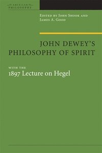 bokomslag John Dewey's Philosophy of Spirit