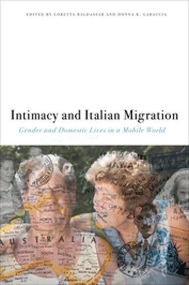 Loretta Baldassar, Donna R. Gabaccia - Intimacy and Italian Migration, Häftad
