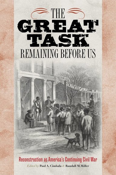 Paul A. Cimbala, Randall M. Miller - Great Task Remaining Before Us, Häftad