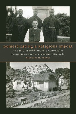 Nicholas M. Creary, Nicholas M Creary - Domesticating a Religious Import, Inbunden