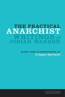 Crispin Sartwell - Practical Anarchist, Inbunden