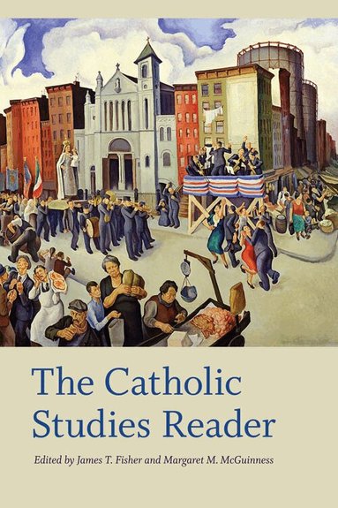 James T. Fisher, Margaret M. McGuinness - Catholic Studies Reader, Inbunden