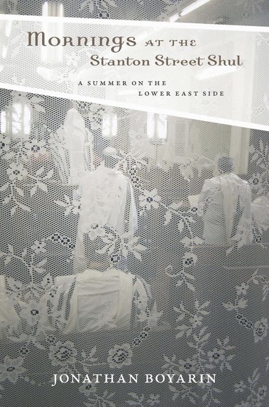 Jonathan Boyarin - Mornings at the Stanton Street Shul, Inbunden