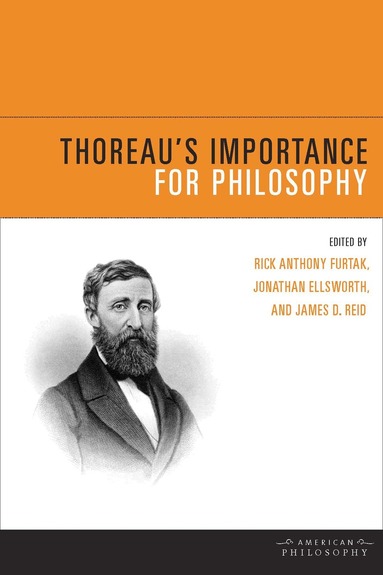 Rick Anthony Furtak, Jonathan Ellsworth, James D. Reid - Thoreau's Importance for Philosophy, Inbunden