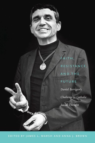 James L. Marsh, Anna J. Brown - Faith, Resistance, and the Future, Inbunden
