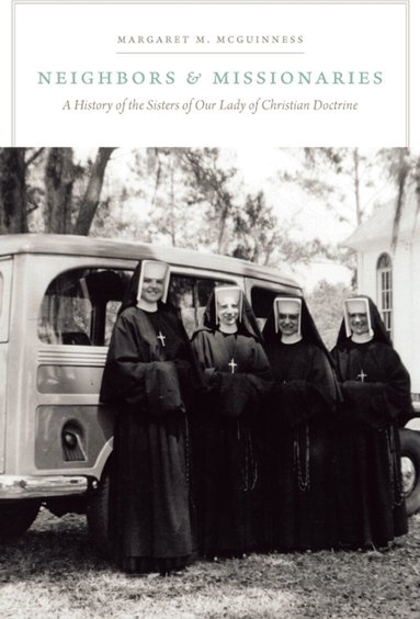 Margaret M. McGuinness - Neighbors and Missionaries, Inbunden