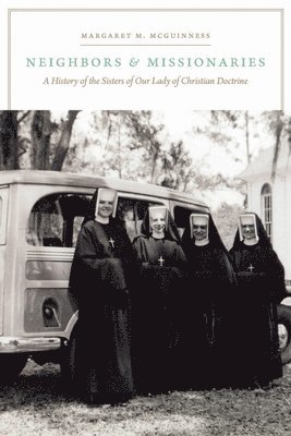 Margaret M. McGuinness, Margaret M McGuinness - Neighbors and Missionaries, Häftad
