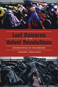 bokomslag Lost Unicorns of the Velvet Revolutions