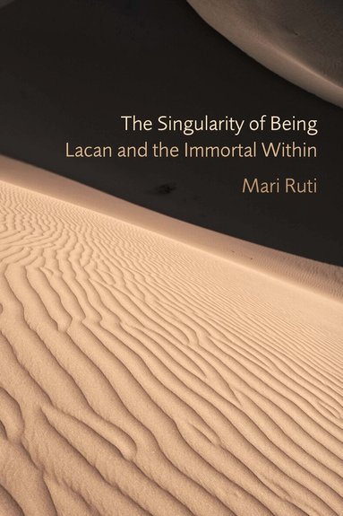 Mari Ruti - Singularity of Being, Inbunden