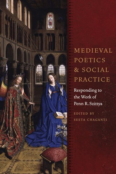 Seeta Chaganti - Medieval Poetics and Social Practice, Inbunden