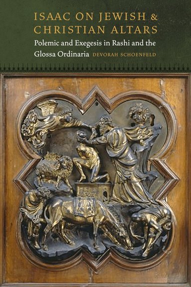Devorah Schoenfeld - Isaac on Jewish and Christian Altars, Inbunden