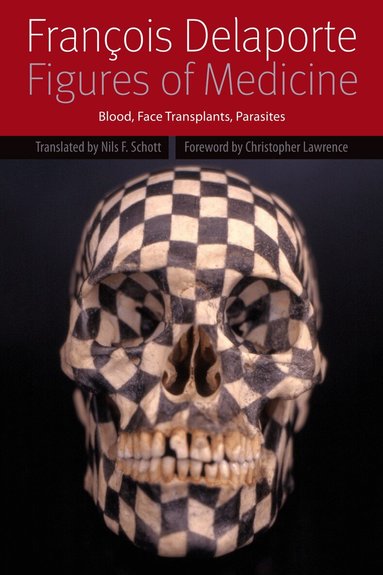 François Delaporte - Figures of Medicine, Inbunden