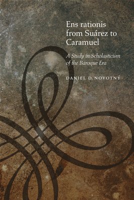 Daniel D. Novotný, Daniel D Novotný - Ens Rationis from Suárez to Caramuel, Inbunden