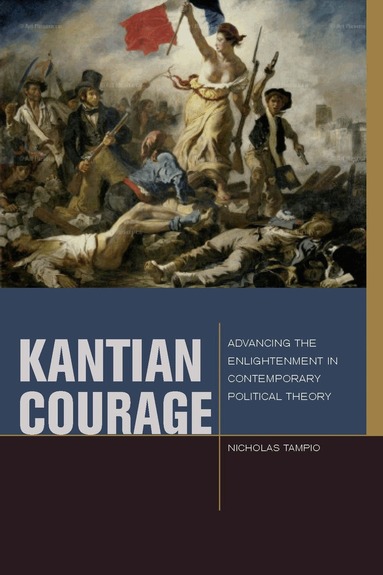 Nicholas Tampio - Kantian Courage, Inbunden