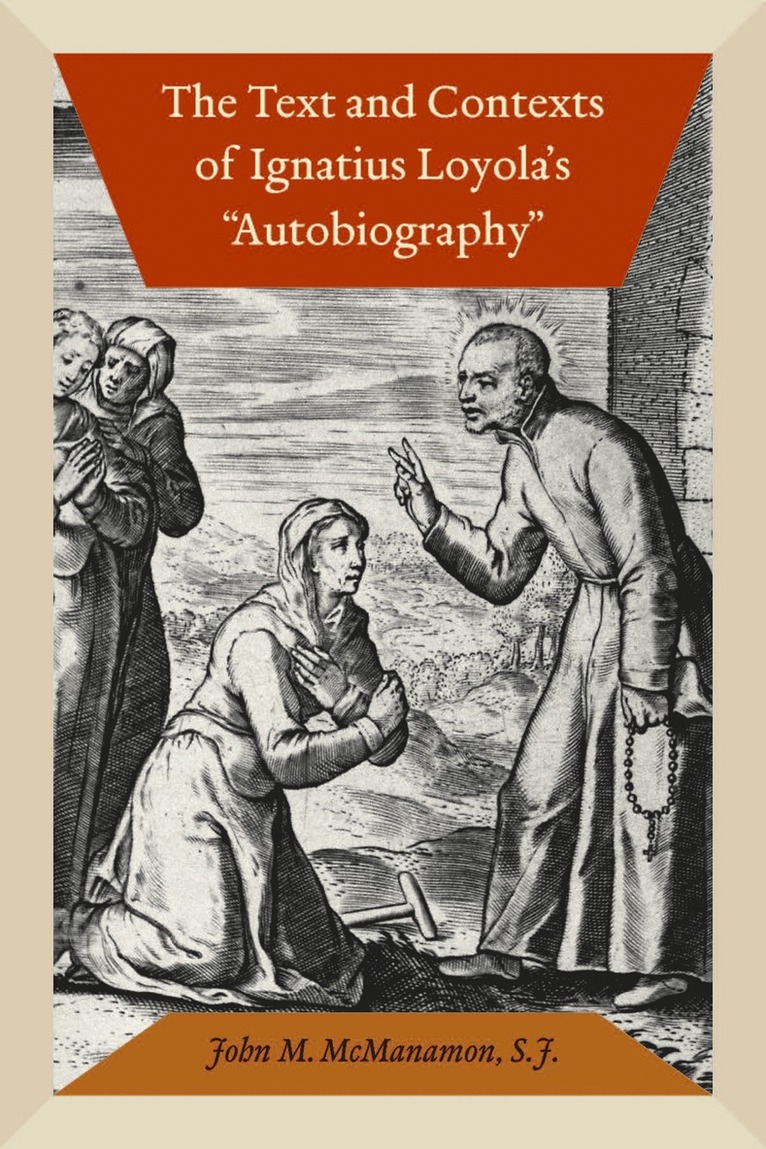 Text and Contexts of Ignatius Loyola's "Autobiography"