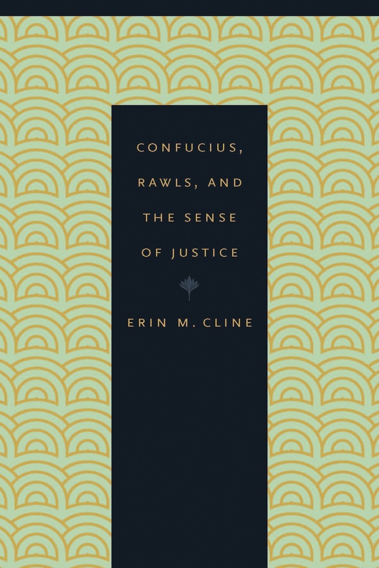 Erin M. Cline, Erin M Cline - Confucius, Rawls, and the Sense of Justice, Inbunden