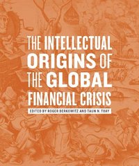bokomslag The Intellectual Origins of the Global Financial Crisis