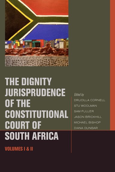 Stu Woolman, Sam Fuller, Jason Brickhill, Michael Bishop, Diana Dunbar, Drucilla Cornell - Dignity Jurisprudence of the Constitutional Court of South Africa, Inbunden