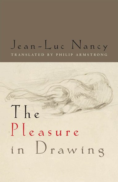 Jean-Luc Nancy - Pleasure in Drawing, Häftad