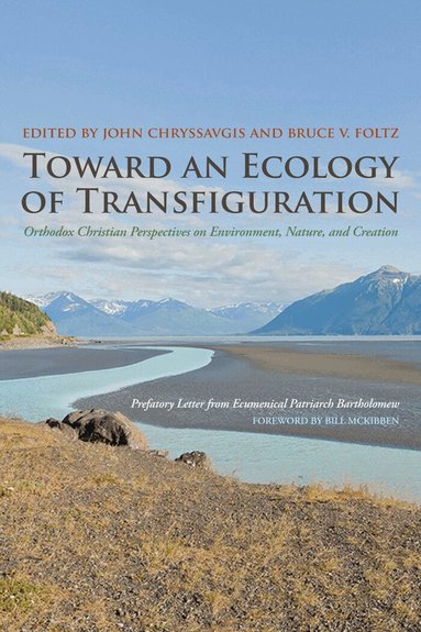 John Chryssavgis, Bruce V. Foltz - Toward an Ecology of Transfiguration, Häftad