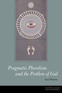 bokomslag Pragmatic Pluralism and the Problem of God