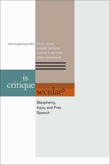 Talal Asad, Wendy Brown, Judith Butler, Saba Mahmood - Is Critique Secular?, Häftad
