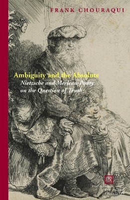 Frank Chouraqui - Ambiguity and the Absolute, Inbunden