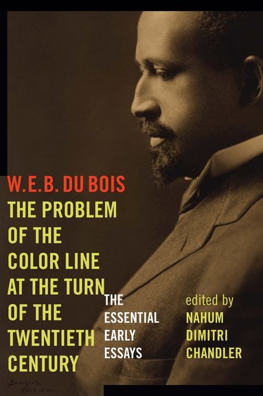 W. E. B. Du Bois, Nahum Dimitri Chandler - Problem of the Color Line at the Turn of the Twentieth Century, Häftad