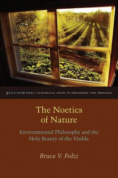 Bruce V. Foltz - Noetics of Nature, Inbunden