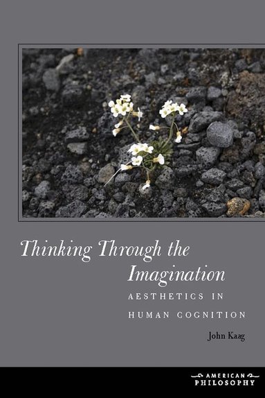 John Kaag - Thinking Through the Imagination, Inbunden