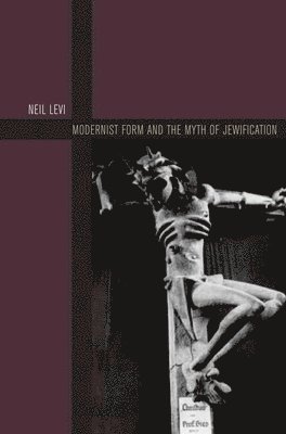 Modernist Form and the Myth of Jewification