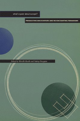Mireille Rosello, Sudeep Dasgupta - What's Queer About Europe?, Inbunden
