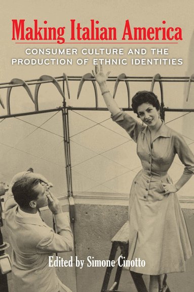 Simone Cinotto - Making Italian America, Häftad
