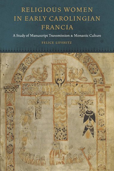 Felice Lifshitz - Religious Women in Early Carolingian Francia, Inbunden