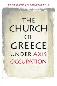 bokomslag The Church of Greece under Axis Occupation